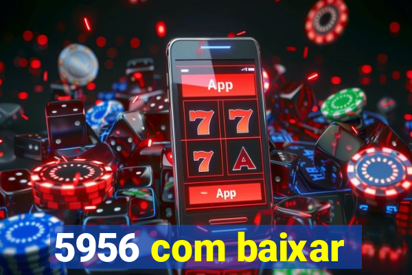 5956 com baixar
